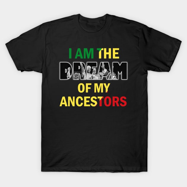 I Am The Dream Of My Ancestors T-Shirt by ArtisticFloetry